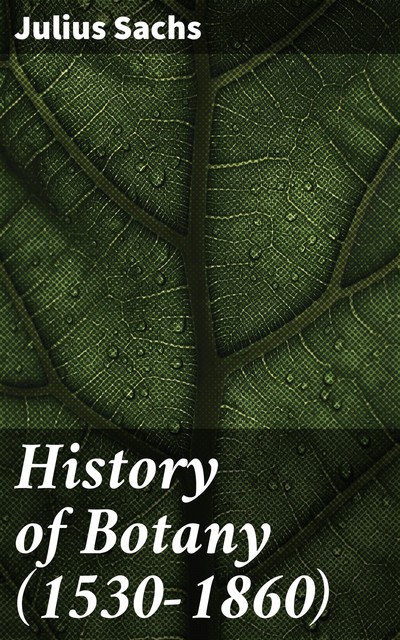 History of Botany (1530–1860), Julius Sachs
