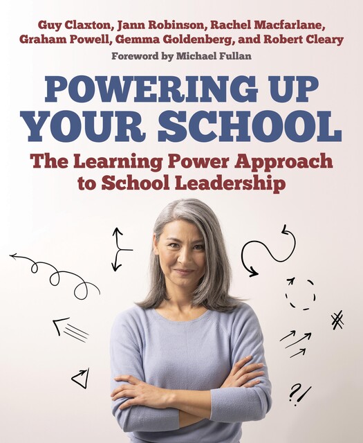 Powering Up Your School, Guy Claxton, Graham Powell, Gemma Goldenberg, Jann Robinson, Rachel Macfarlane, Robert Cleary