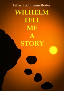 WILHELM TELL ME A STORY, Erhard Schümmelfeder