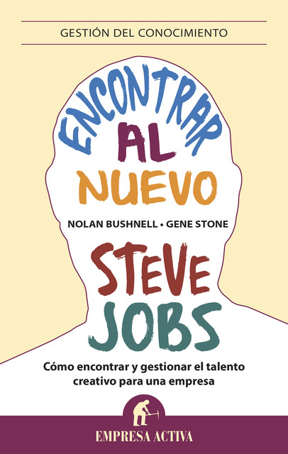 Encontrar al nuevo Steve Jobs, Gene Stone, Nolan Bushnell