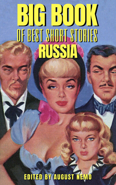 Big Book of Best Short Stories – Specials – Russia, Daniil Kharms, Alexander Pushkin, Maxim Gorky, Leonid Andreyev, Ivan Turgenev, August Nemo
