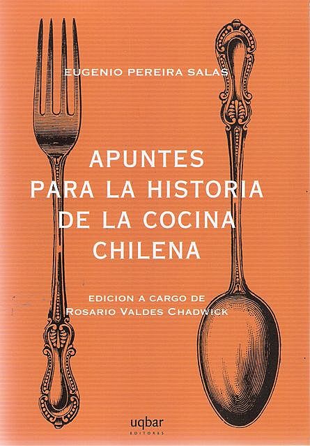 Apuntes para la historia de la cocina chilena, Eugenio Pereira Salas, Rosario Valdes