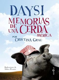 Daysi. Memorias De Una Cerda Ibérica, Cristina Grau