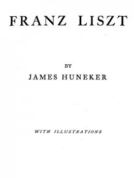 Franz Liszt, James Huneker