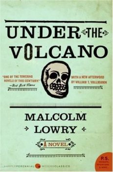 Under the Volcano: A Novel, Malcolm Lowry