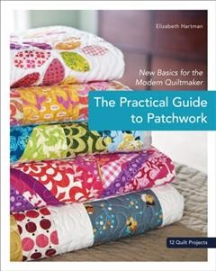 Practical Guide to Patchwork, Elizabeth Hartman