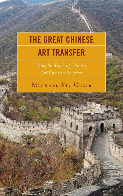 The Great Chinese Art Transfer, Michael St.Clair