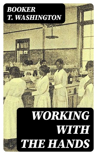 Working With the Hands, Booker T.Washington