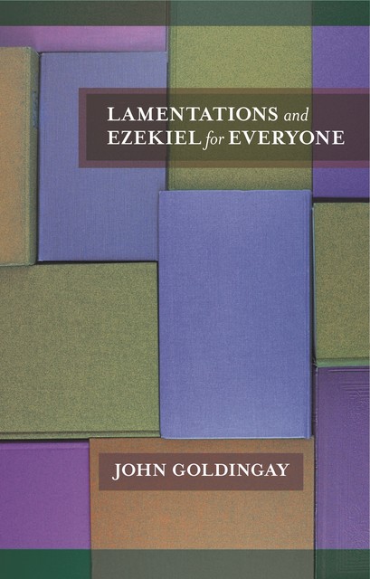 Lamentations and Ezekiel for Everyone, John Goldingay