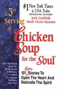 A 3rd Serving of Chicken Soup for the Soul: 101 More Stories to Open the Heart and Rekindle the Spirit, Jack Canfield
