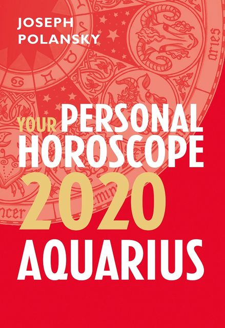 Aquarius 2020: Your Personal Horoscope, Joseph Polansky