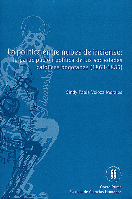 La política entre nubes de incienso, Sindy Paola Veloza Morales