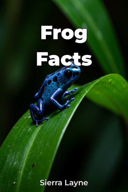 Frog Facts, Sierra Layne