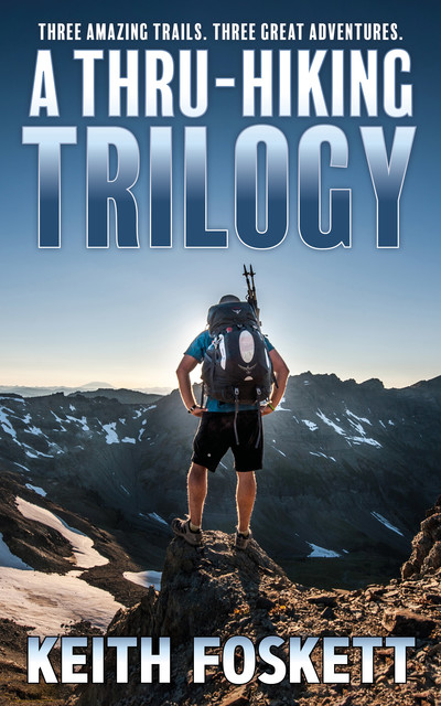 A Thru-Hiking Trilogy, Keith Foskett