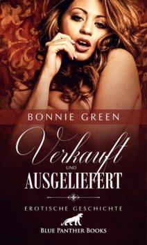 Verkauft und ausgeliefert | Erotische Geschichte, Bonnie Green