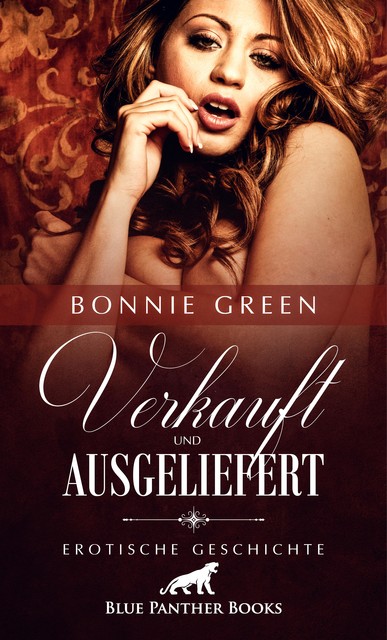 Verkauft und ausgeliefert | Erotische Geschichte, Bonnie Green