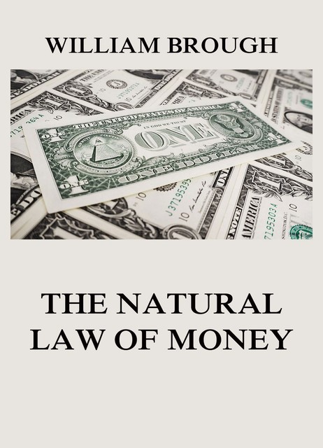The Natural Law of Money, William Brough