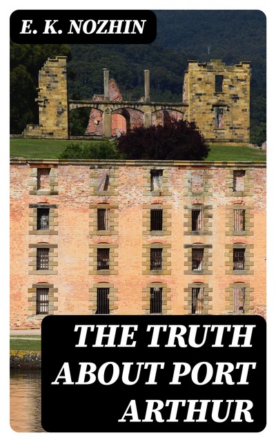 The Truth About Port Arthur, E.K. Nozhin