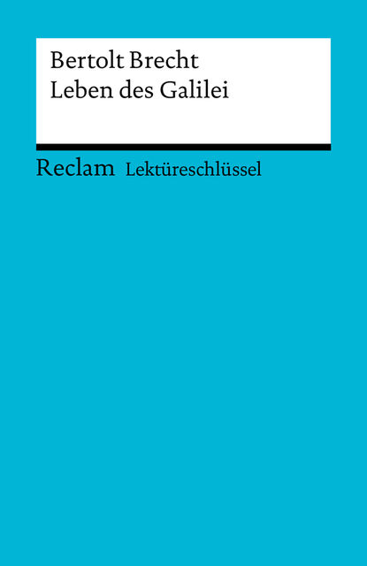 Lektüreschlüssel. Bertolt Brecht: Leben des Galilei, Franz-Josef Payrhuber
