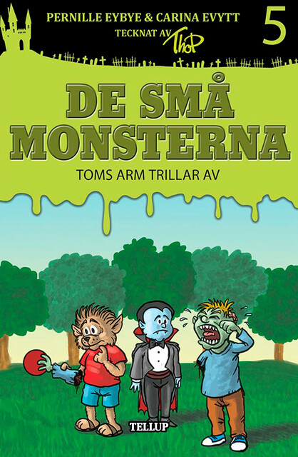 De små monsterna #5: Toms arm trillar av, Carina Evytt, Pernille Eybye