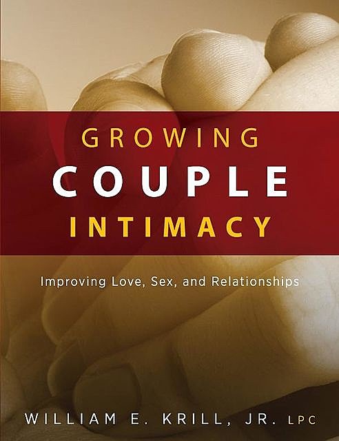 Growing Couple Intimacy, William E.Krill