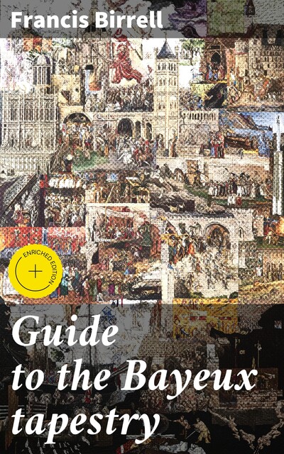 Guide to the Bayeux tapestry, Francis Birrell