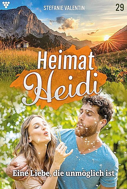 Heimat-Heidi 29 – Heimatroman, Stefanie Valentin