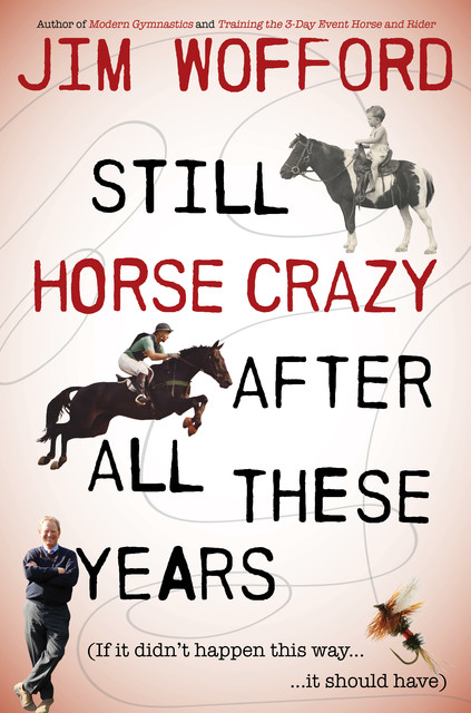 Still Horse Crazy After All These Years, James Wofford