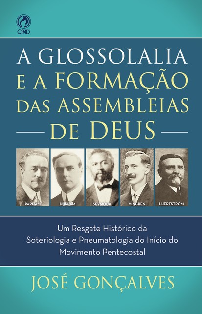 A Glossolalia e a Formação das Assembleias de Deus, José Gonçalves