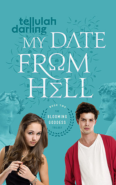 My Date From Hell (The Blooming Goddess Trilogy Book Two), Tellulah Darling