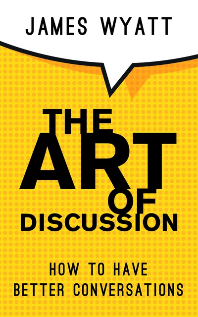 The Art Of Discussion, James Wyatt