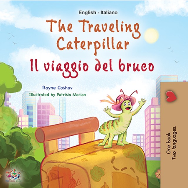 The traveling caterpillar Il viaggio del bruco, KidKiddos Books, Rayne Coshav