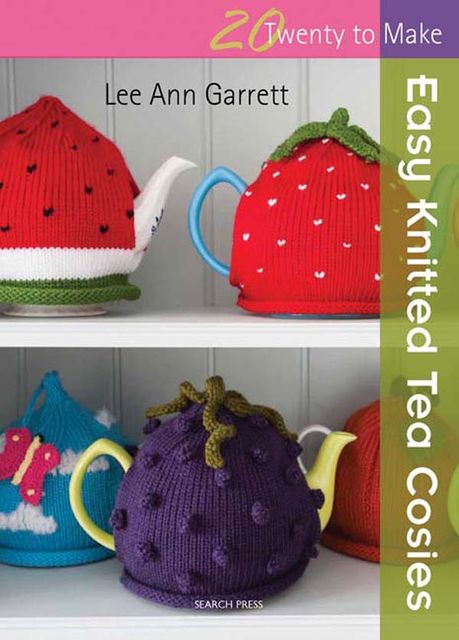 Easy Knitted Tea Cosies, Lee Ann Garrett