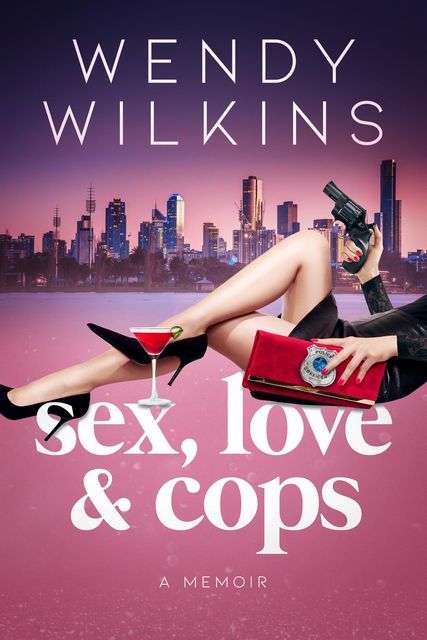Sex, love & cops, Wendy Wilkins