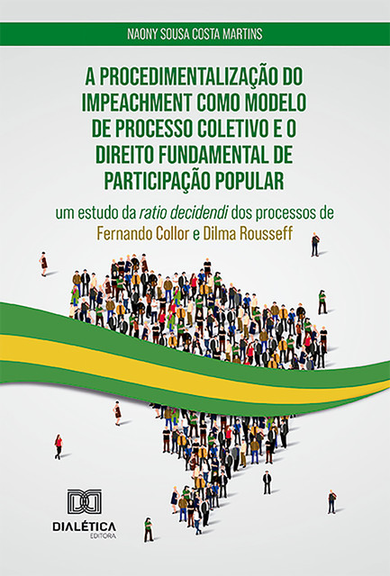 A procedimentalização do impeachment como modelo de processo coletivo e o direito fundamental de participação popular, Naony Sousa Costa Martins