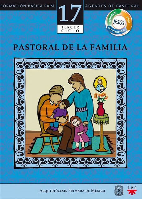 Manual 17. Pastoral de la familia, Arquidiócesis Primada de México