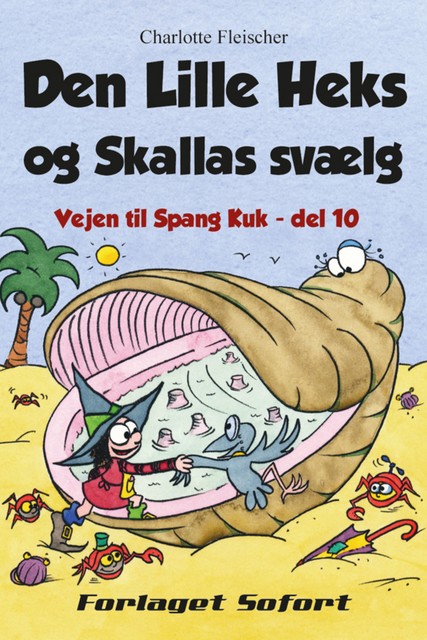 Vejen til Spang Kuk #10: Den Lille Heks og Skallas svælg, Charlotte Fleischer