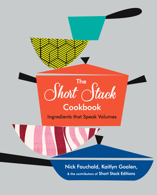 The Short Stack Cookbook, Nick Fauchald, Kaitlyn Goalen