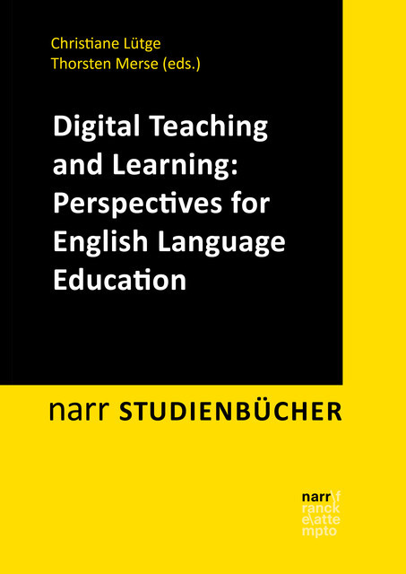 Digital Teaching and Learning: Perspectives for English Language Education, Christiane Lütge, Thorsten Merse