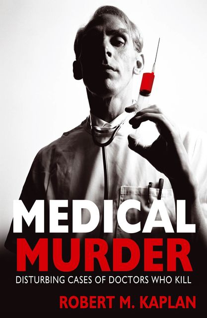 Medical Murder, Robert Kaplan