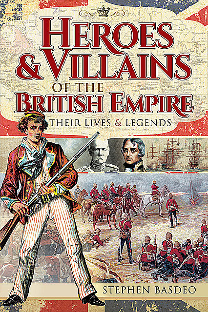 Heroes and Villains of the British Empire, Stephen Basdeo