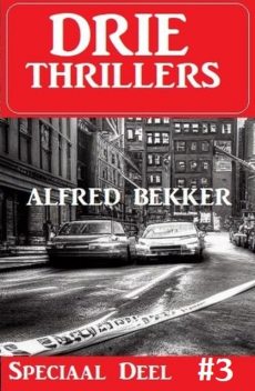 Drie Thrillers Speciaal Deel 3, Alfred Bekker