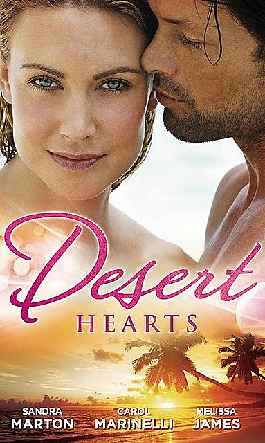 Desert Hearts, Carol Marinelli, Sandra Marton, Melissa James