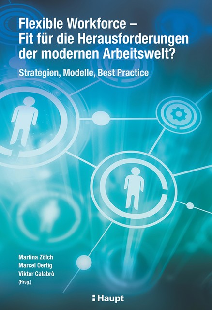 Flexible Workforce – Fit für die Herausforderungen der modernen Arbeitswelt, Martina Zölch