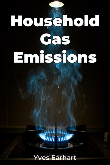 Household Gas Emissions, Yves Earhart