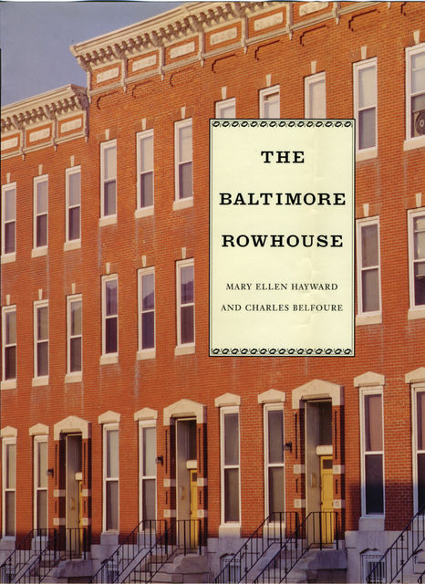 The Baltimore Rowhouse, Charles Belfoure, Mary Ellen Hayward