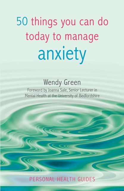 50 Things You Can Do Today to Manage Anxiety, Wendy Green