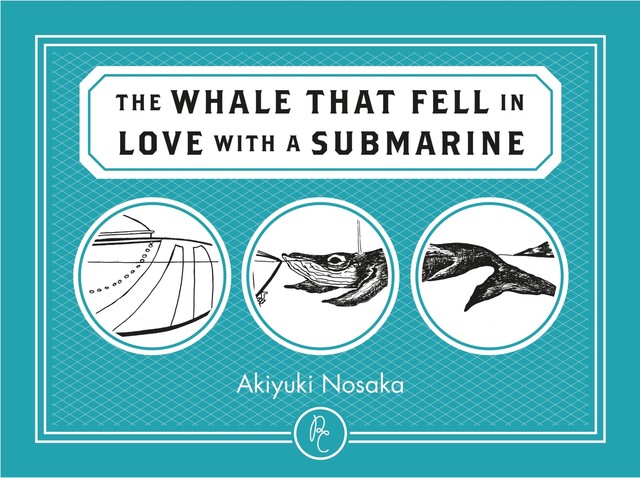 The Whale That Fell in Love with a Submarine, Akiyuki Nosaka