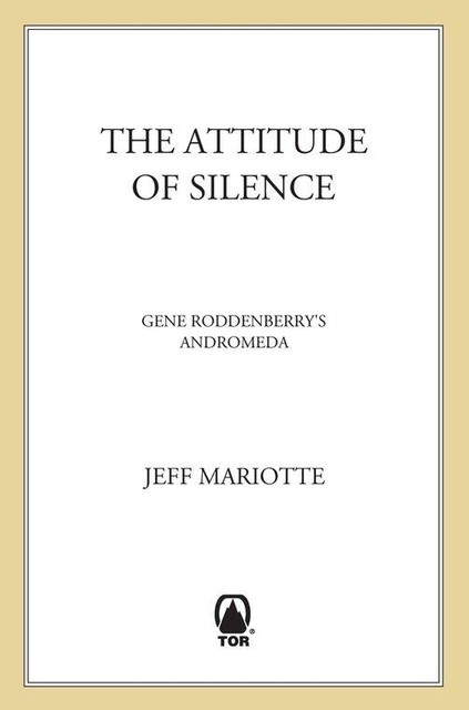 Gene Roddenberry's Andromeda: The Attitude of Silence, Jeffrey Mariotte