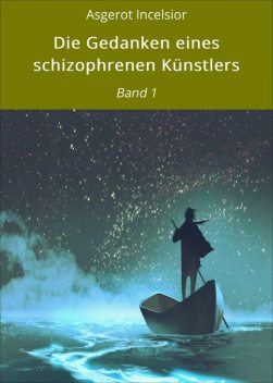 Die Gedanken eines schizophrenen Künstlers, Asgerot Incelsior